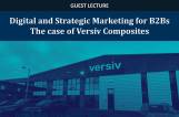 Guest Lecture: Digital and Strategic Marketing for B2Bs - The case of Versiv Composites